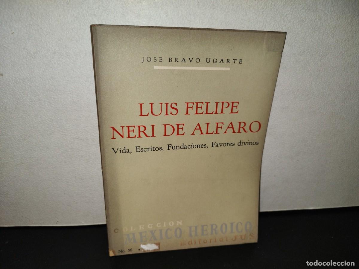 Libros de segunda mano: 204- Luis Felipe Neri De Alfaro - Jos&eacute; Bravo Ugarte - Editorial Jus, Primera Edici&oacute;n 1966