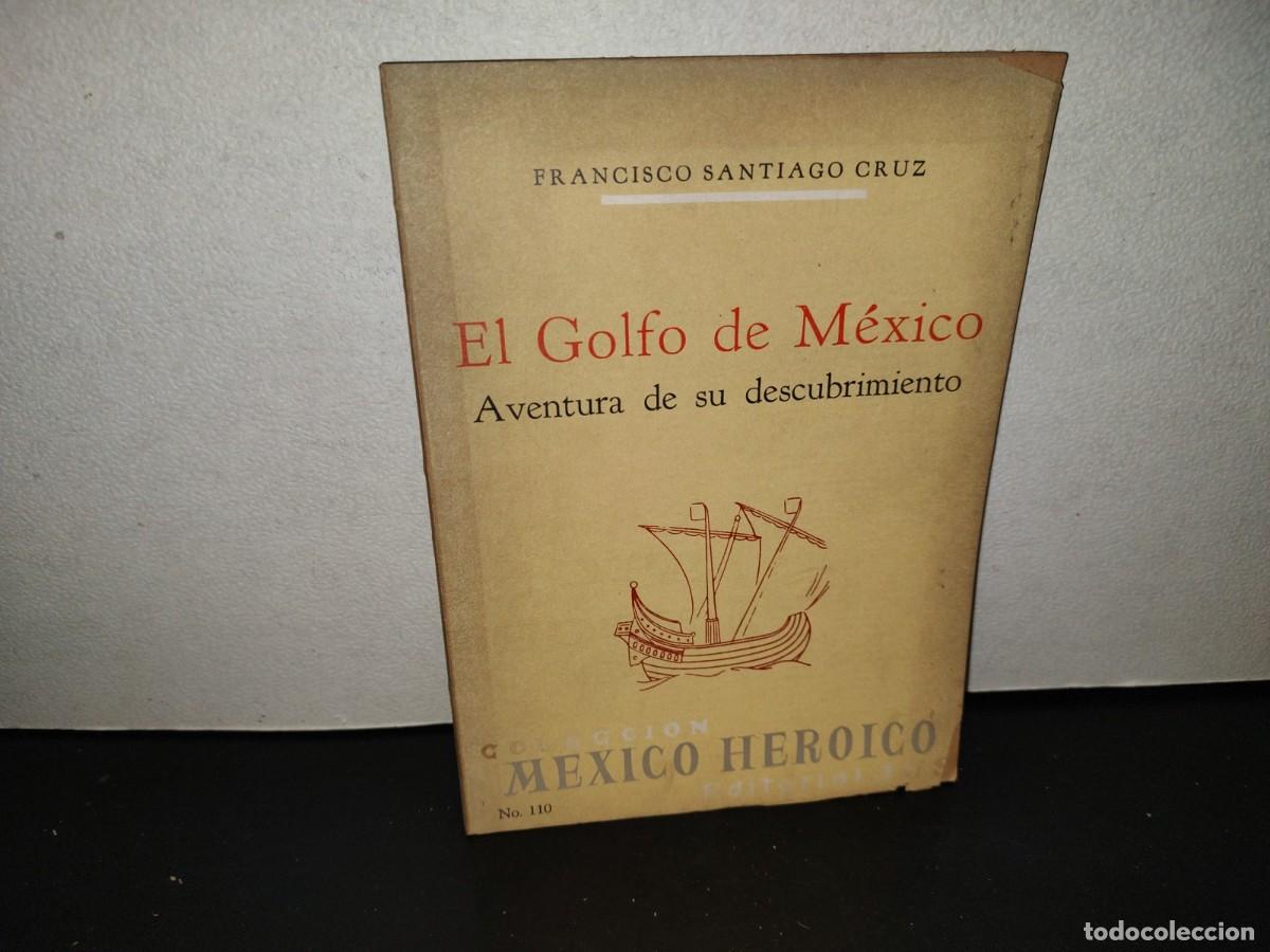 Libros de segunda mano: 204- El Golfo De M&eacute;xico. Aventura De Su Descubrimiento - Francisco Santiago Cruz. Jus, 1A. Ed. 1971