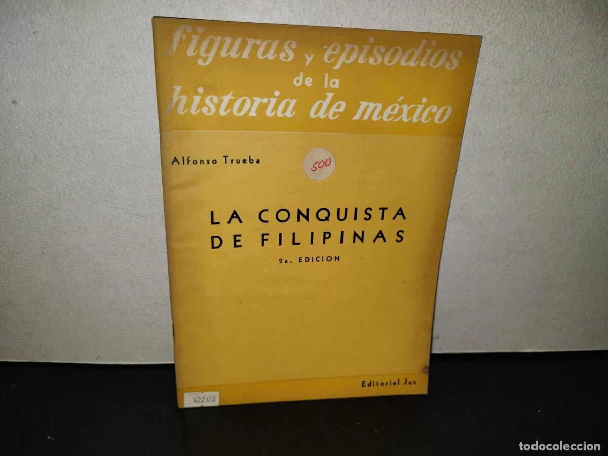 Libros de segunda mano: 204- La Conquista De Las Filipinas - Alfonso Trueba. Figuras Y Episodios De La Historia De M&eacute;xico