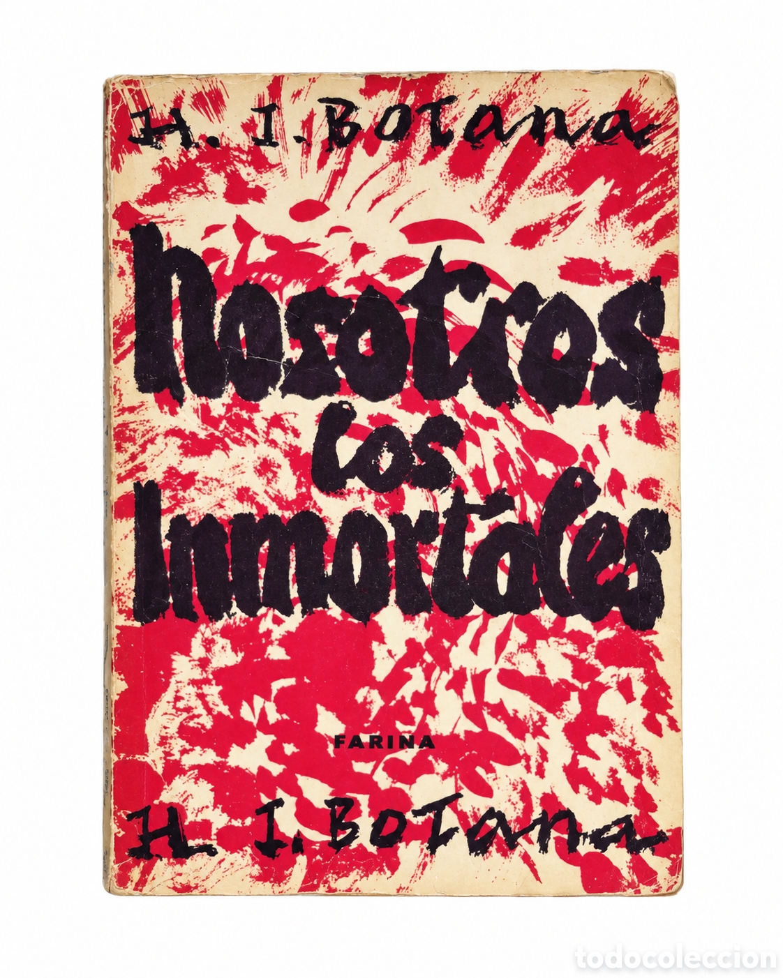 Second hand books: Helvio J. Botana &ndash; Nosotros, los inmortales &ndash; Fari&ntilde;a Editores &ndash; Firmado por el autor- LML