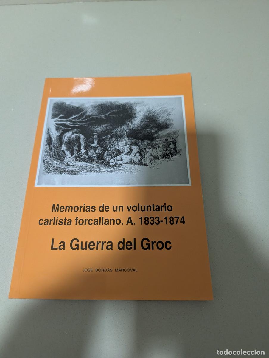 Libros de segunda mano: &ldquo;La Guerra del Groc : Memorias de un voluntario carlista forcallano : 1833-1874&rdquo; . Bord&aacute;s Marcova