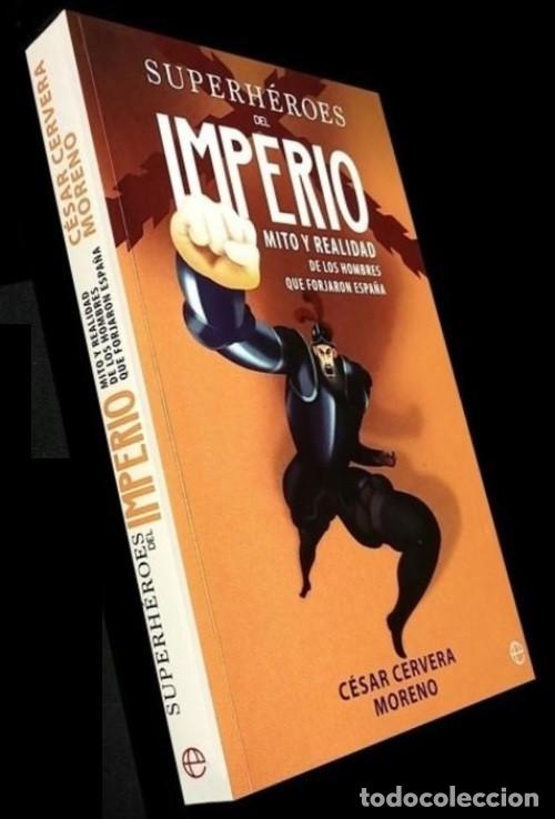 Libros de segunda mano: SUPERHEROES DEL IMPERIO. MITO Y REALIDAD DE LOS HOMBRES QUE FORJARON ESPA&Ntilde;A. CERVERA MORENO.