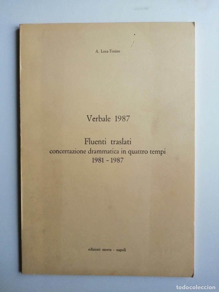 Livres d'occasion: Arrigo LORA-TOTINO : Verbale 1987 / Fluenti traslati. Concertazione drammatica in quatro tempi.