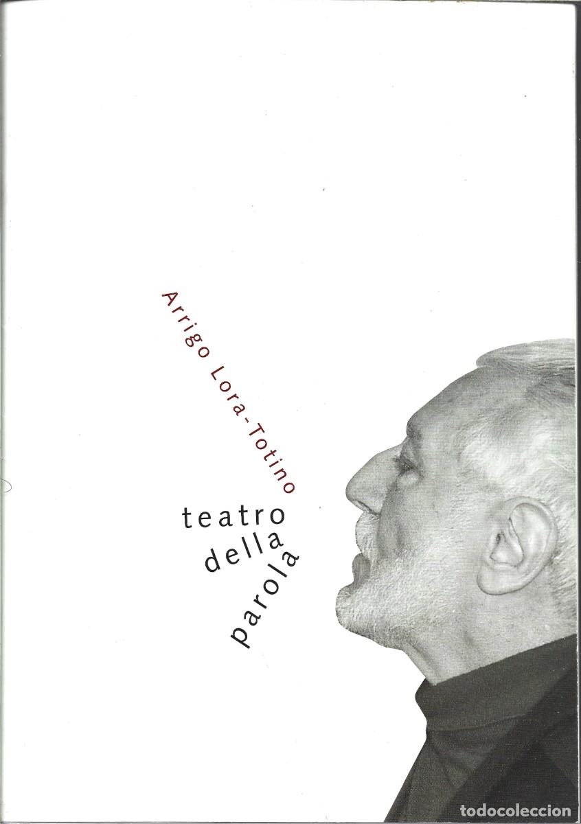 Livres d'occasion: Arrigo LORA-TOTINO: Teatro della Parola. (Testi di Mirella Bandini e Giovanni Fontana. Livorno, 2006