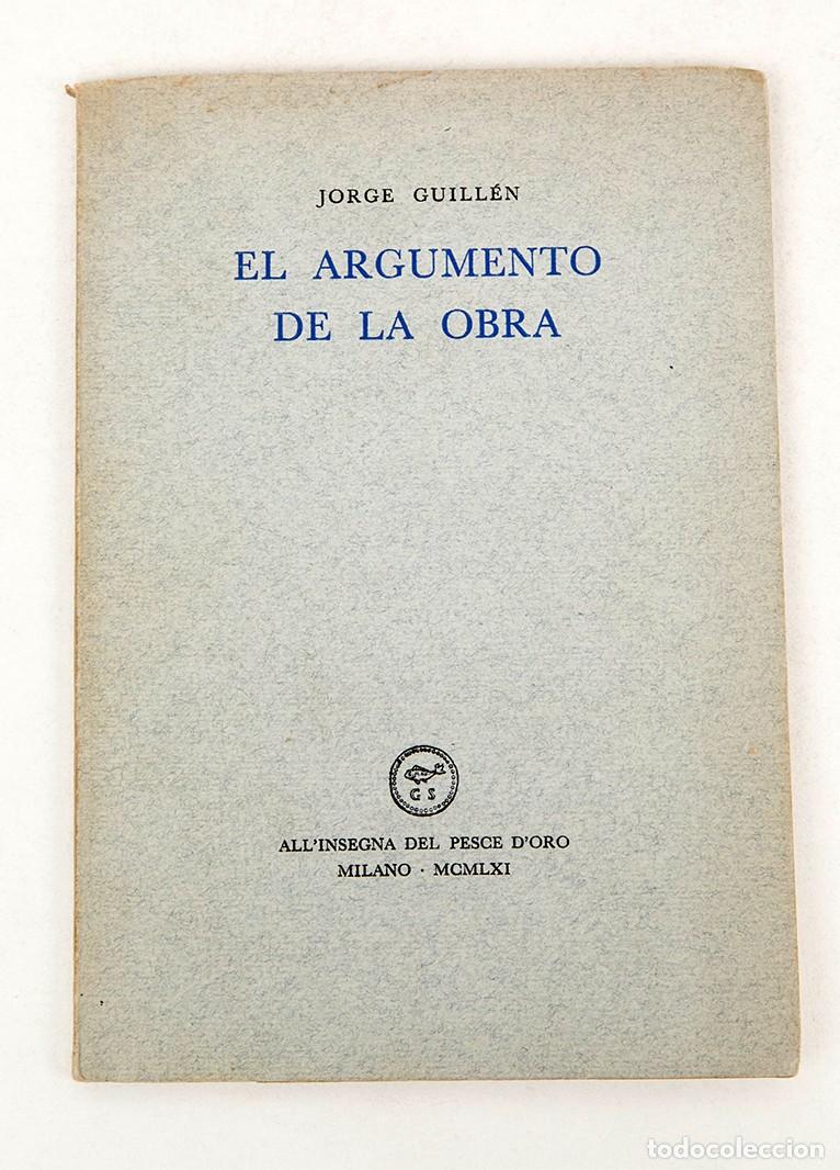 Libri di seconda mano: JORGE GUILL&Eacute;N - EL ARGUMENTO DE LA OBRA - 1961