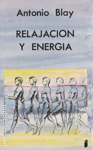 Second hand books: Relajaci&oacute;n y energ&iacute;a / Antonio Blay Fontcuberta .-- 1&ordf; edici&oacute;n, 1988