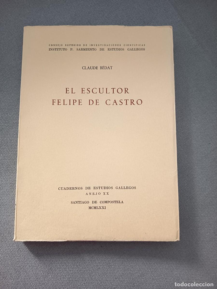 Libros de segunda mano: El escultor Felipe de Castro. R&uacute;stica. Ilustrado. Intonso.Santiago de Compostela. Galicia.