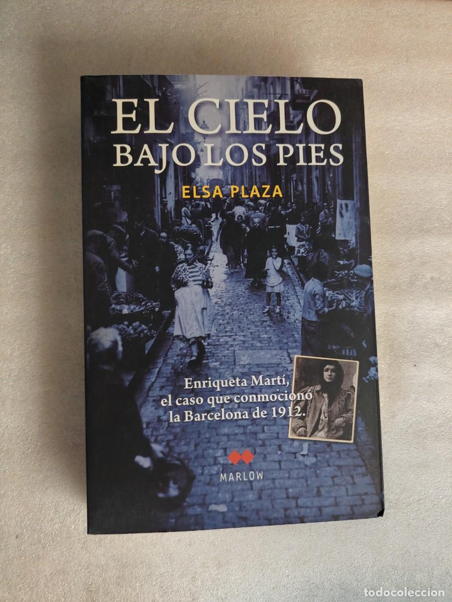 Livros em segunda m&atilde;o: EL CIELO BAJO LOS PIES: ENRIQUETA MART&Iacute;, EL CASO QUE CONMOCION&Oacute; LA BARCELONA DE 1912 - ELSA PLAZA (T