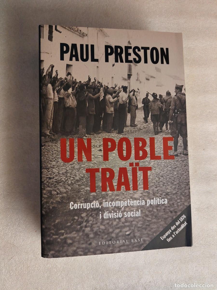 Livros em segunda m&atilde;o: UN POBLE TRA&Iuml;T: CORRUPCI&Oacute;, INCOMPET&Egrave;NCIA POL&Iacute;TICA I DIVISI&Oacute; SOCIAL - PAUL PRESTON (EDITORIAL BASE /