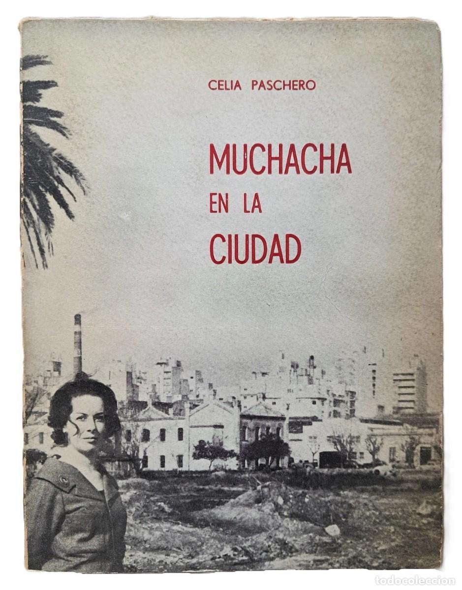 Livres d'occasion: Paschero, Celia - Muchacha en la Ciudad - Primera Edici&oacute;n - (1963) - FIRMADO