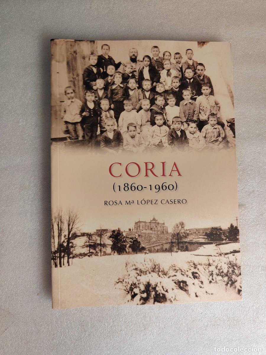 Livros em segunda m&atilde;o: CORIA (1860-1960) HISTORIA FOTOGR&Aacute;FICA Y MEMORIA GR&Aacute;FICA - ROSA M&ordf; L&Oacute;PEZ CASERO (EDICIONES AMBERLEY