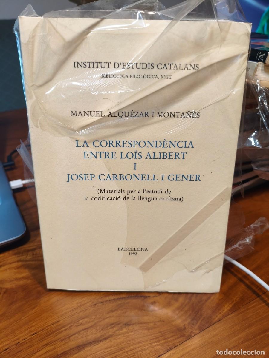Livres d'occasion: La correspond&egrave;ncia entre Lo&iuml;s Alibert i Josep Carbonell i Gener (codificaci&oacute; de l'occit&agrave;).