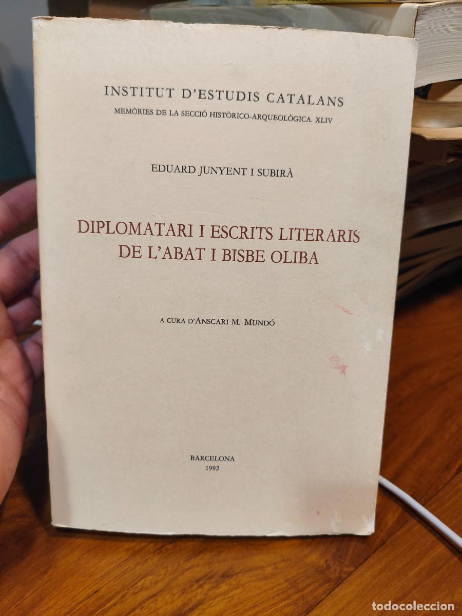 Libros de segunda mano: DIPLOMATARI I ESCRITS LITERARIS DE L'ABAT I BISBE OLIBA - Eduard Junyent i Subir&agrave; 1992 IEC