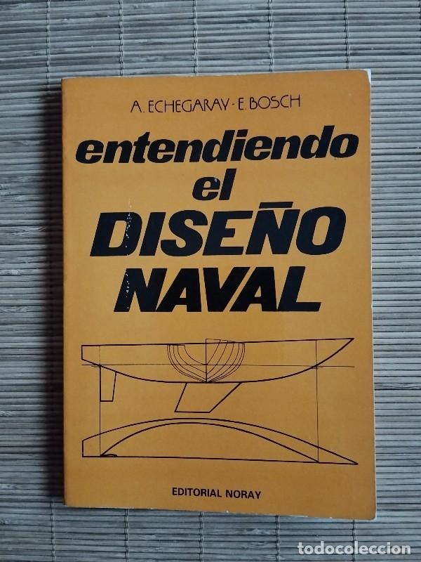 Second hand books: Entendiendo el dise&ntilde;o naval - A. Echegaray - E. Bosch - Editorial Noray - Barcelona 1985, 1&ordf; edici&oacute;n