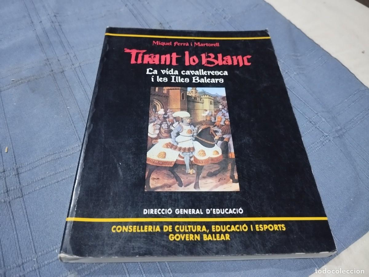 Livres d'occasion: TIRANT LO BLANC.LA VIDA CAVALLERESCA I LES ILLES BALEARS.MIQUEL FERR&Agrave; I MARTORELL.