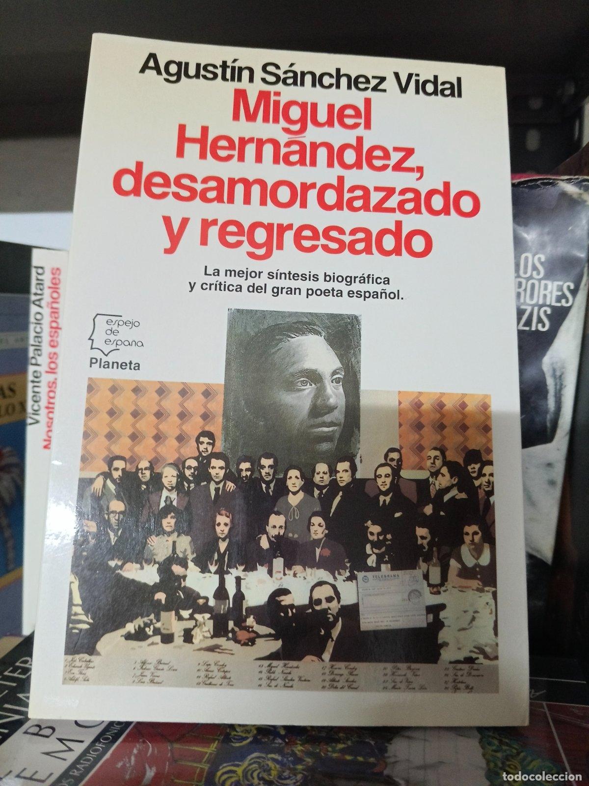 Libros de segunda mano: Miguel Hern&aacute;ndez, desamordazado y regresado | Agust&iacute;n S&aacute;nchez Vidal | Editorial Planeta | 1992