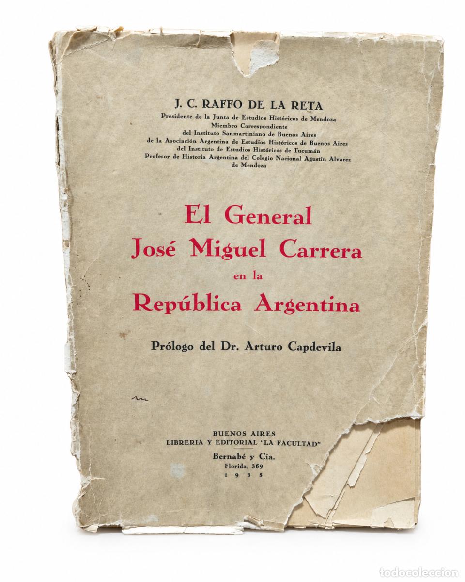 Second hand books: J. C. Raffo de la Reta &ndash; El General Jos&eacute; Miguel Carrera en la Rep&uacute;blica Argentina &ndash; Librer&iacute;a y Edito