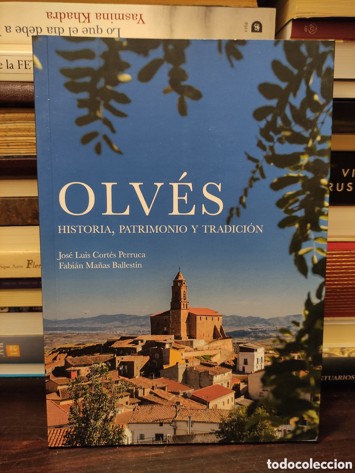 Libri di seconda mano: OLVES - HISTORIA PATRIMONIO Y TRADICI&Oacute;N - Jos&eacute; Luis Cortes Perruca / Fabi&aacute;n Manas Ballestin