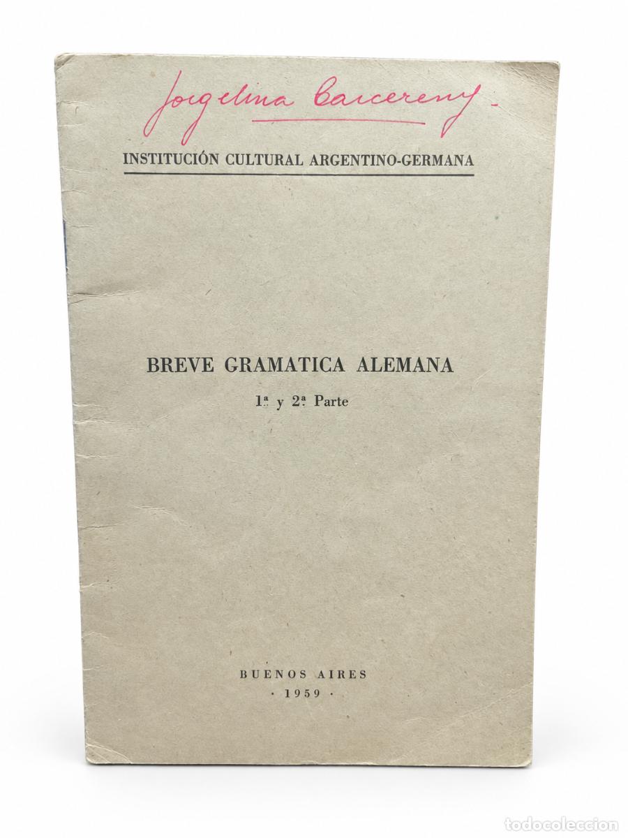 Second hand books: Instituci&oacute;n Cultural Argentino-Germana &ndash; Breve gram&aacute;tica alemana &ndash; 1959