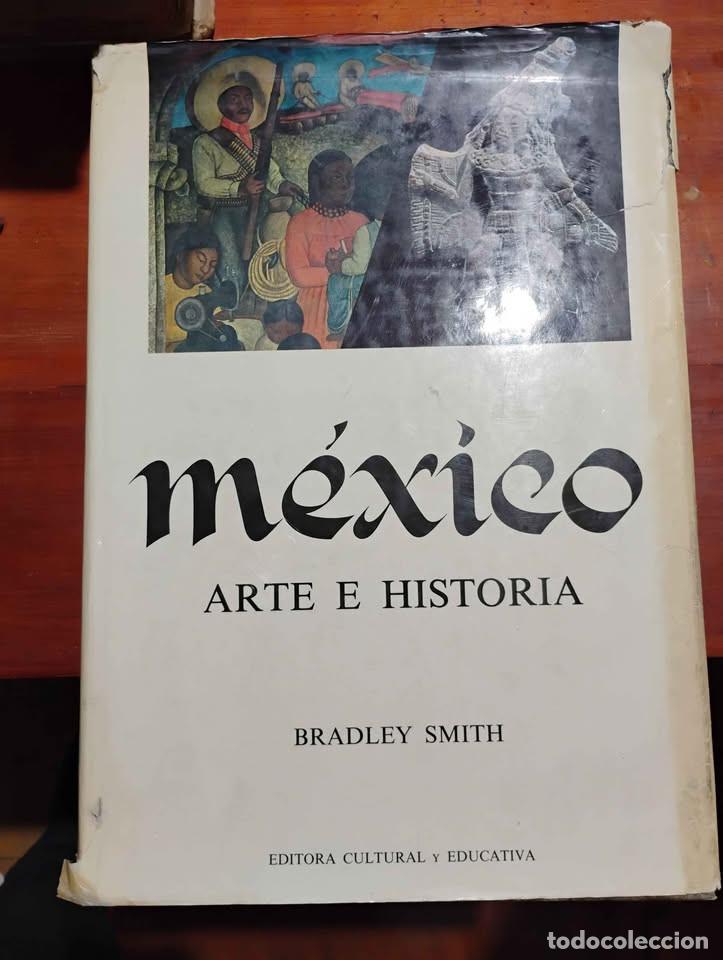 Libros de segunda mano: M&eacute;xico Arte e Historia por Bradley Smith, Ed. Cultural y Educativa, Primera Edici&oacute;n, 1968