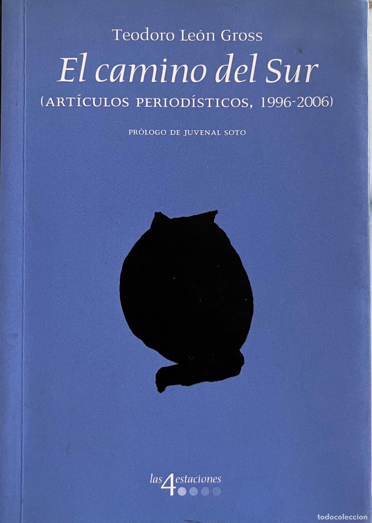 Second hand books: EL CAMINO DEL SUR. TEODORO LEON GROSS. ARTICULOS PERIODISTICOS 1996-2006. LIBRO 2006