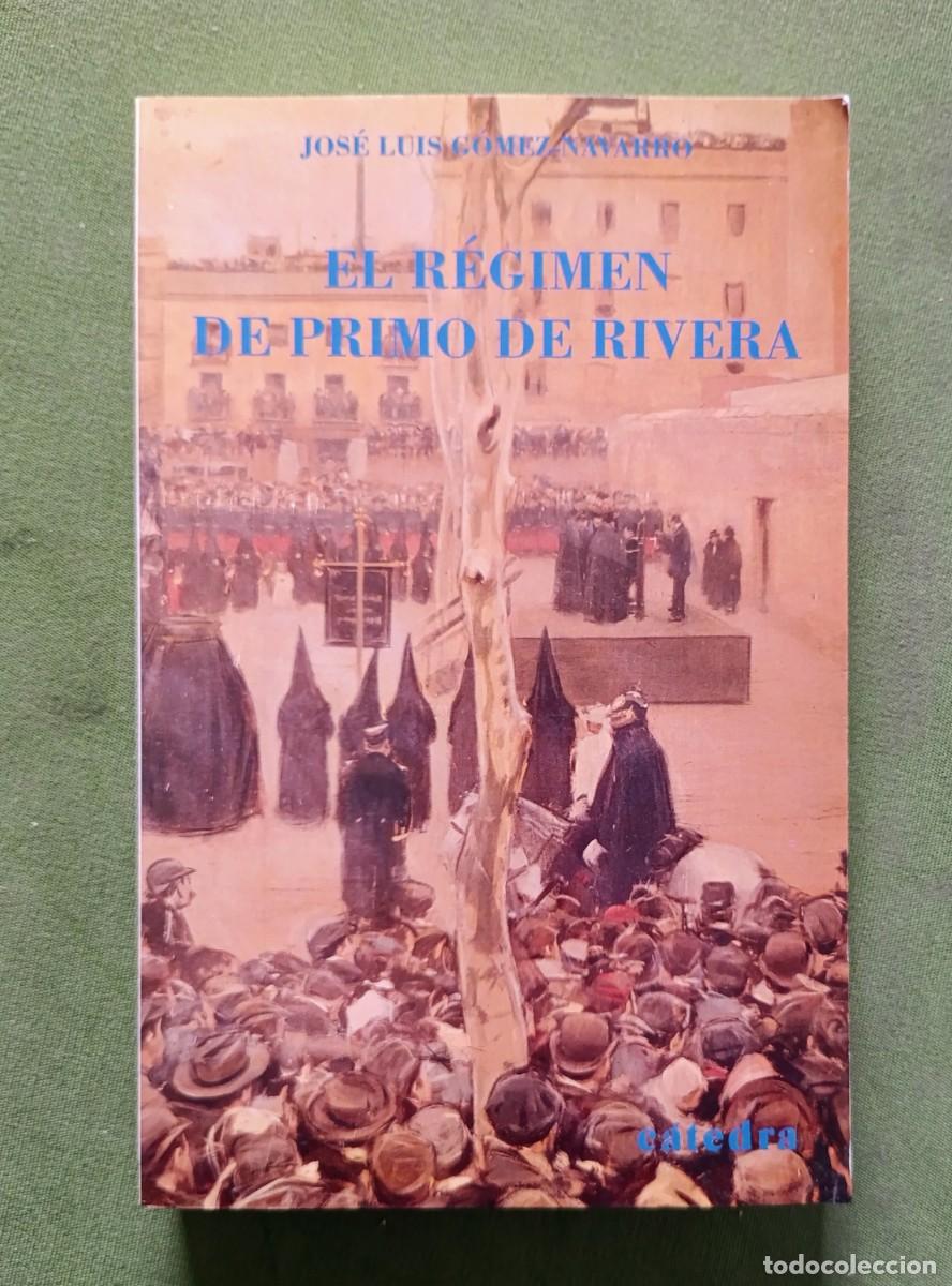 Libros de segunda mano: EL R&Eacute;GIMEN DE PRIMO DE RIVERA. REYES, DICTADURAS Y DICTADORES - JOS&Eacute; LUIS G&Oacute;MEZ-NAVARRO - 1991