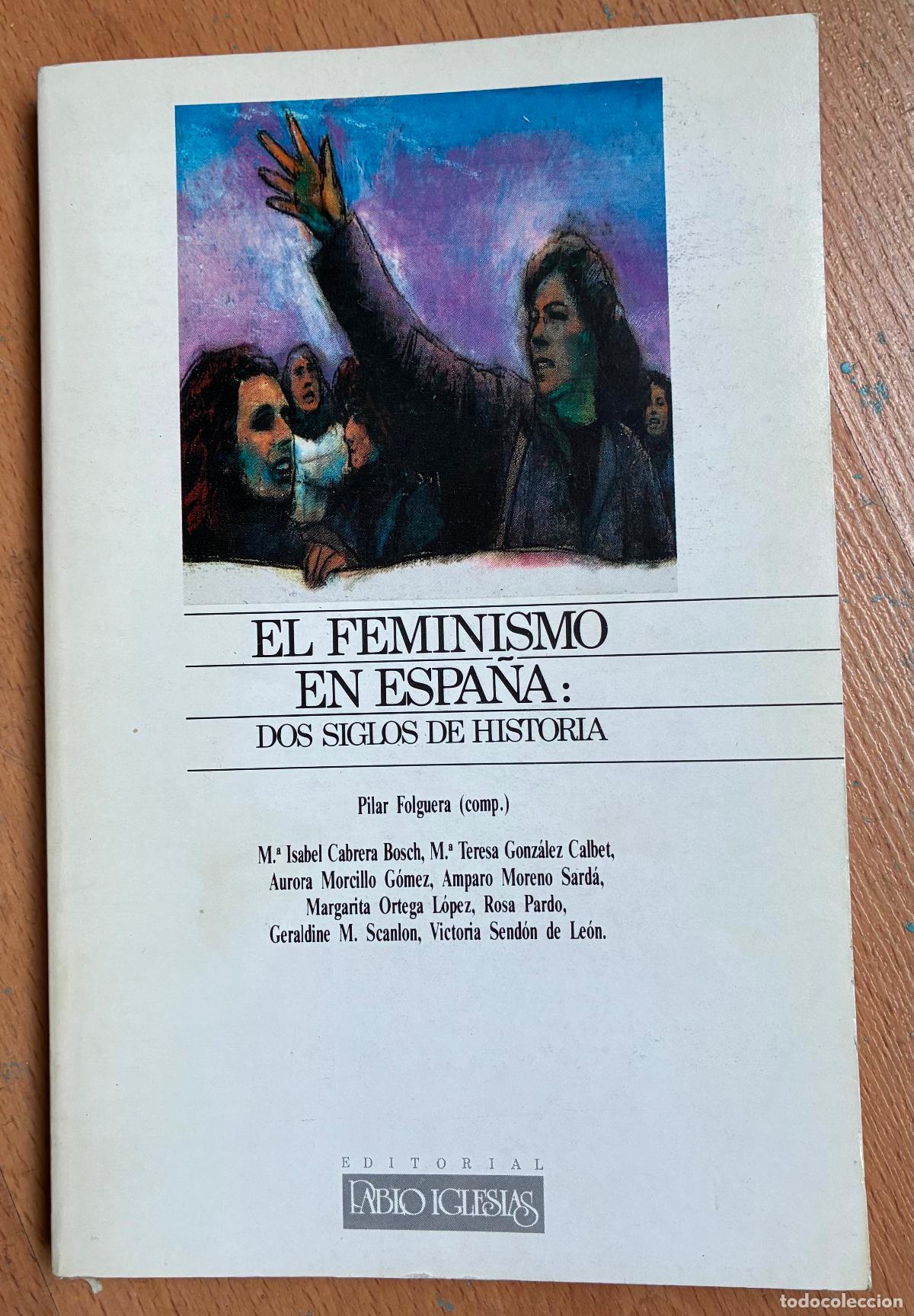 Libros de segunda mano: EL FEMINISMO EN ESPA&Ntilde;A , Dos siglos de Historia, Varios autores