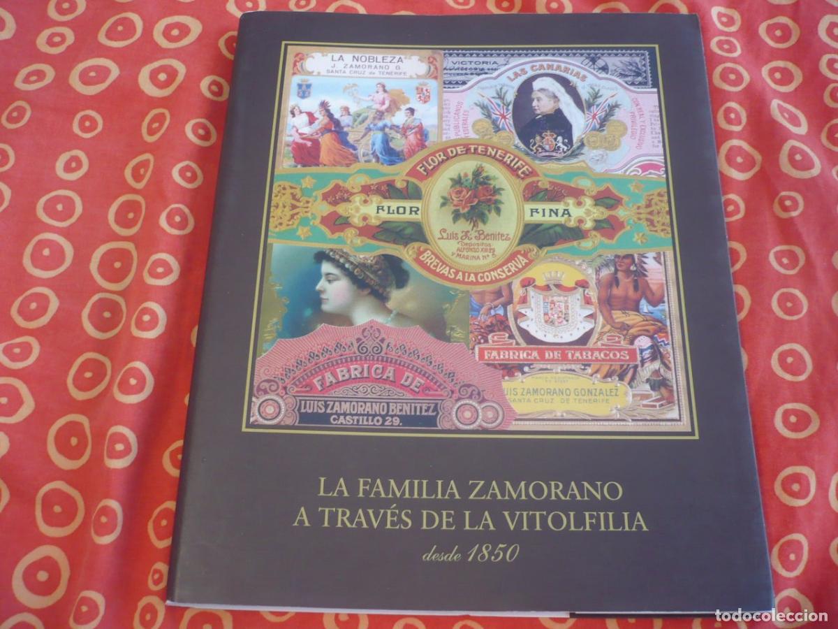 Libros de segunda mano: LA FAMILIA ZAMORANO A TRAVES DE LA VITOLFILIA DESDE 1850 TENERIFE CANARIAS TABACOS VITOLAS PUROS