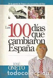 Second hand books: Los 100 d&iacute;as que cambiaron Espa&ntilde;a - Jos&eacute; Oneto - Editorial Zeta - 2005