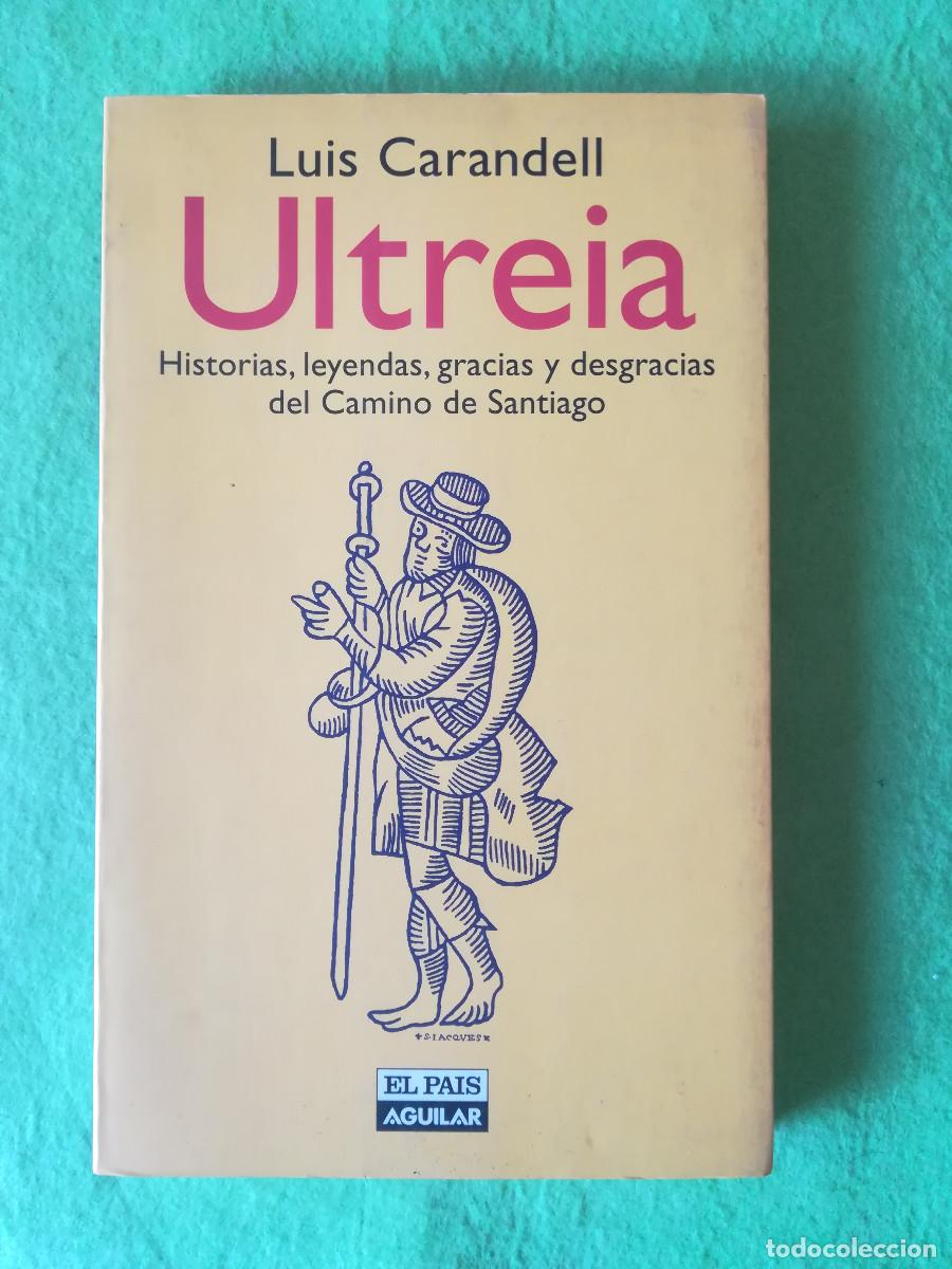 Libros de segunda mano: Ultreia Luis Carandell el pais aguilar 1998