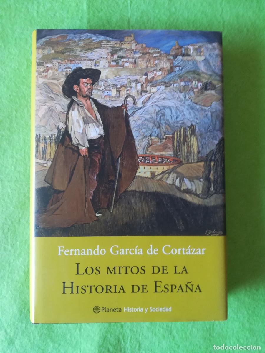Second hand books: Los mitos de la historia de Espa&ntilde;a Fernando Garcia de Cortazar planeta 2003