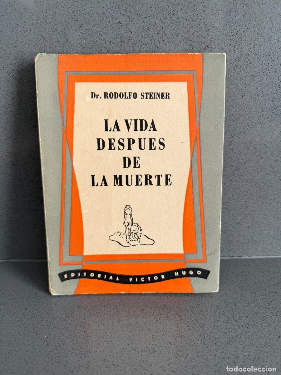 Second hand books: a&ntilde;o 1951 - LA VIDA DESPUES DE LA MUERTE - DR. RODOLFO STEINER - ED. V&Iacute;CTOR HUGO - ESPIRITISMO