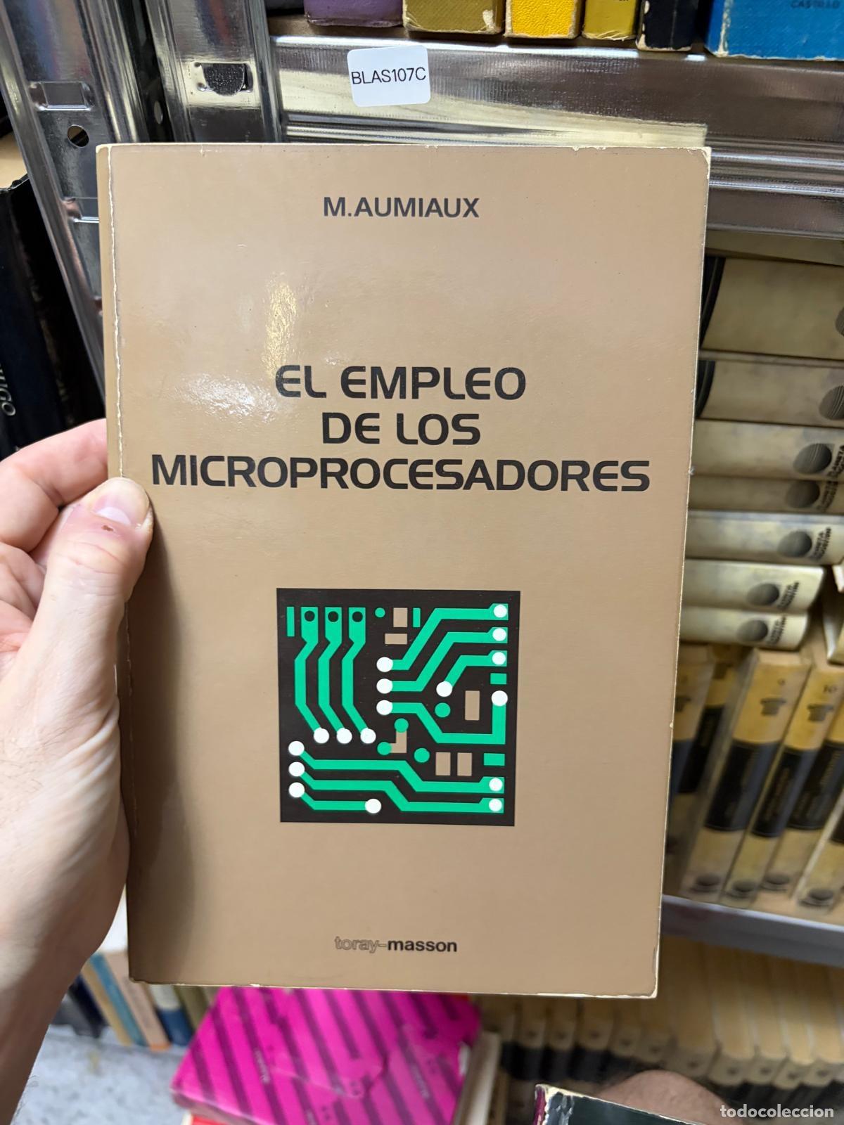Libros de segunda mano: BLAS107C M. Aumiaux El empleo de los microprocesadores