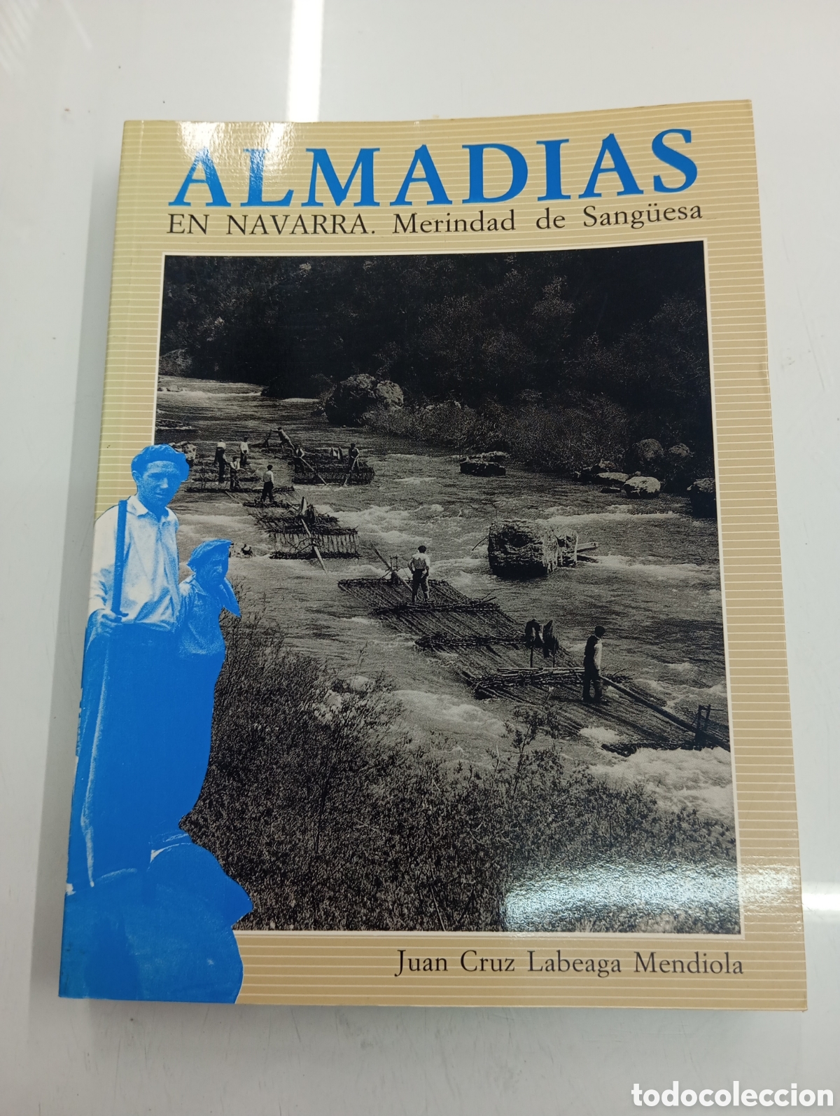 Livres d'occasion: Almadias en Navarra Merindad Sang&uuml;esa Juan Cruz Labeaga Mendiola MADERA RIOS TRANSPORTE ETNOGRAFIA
