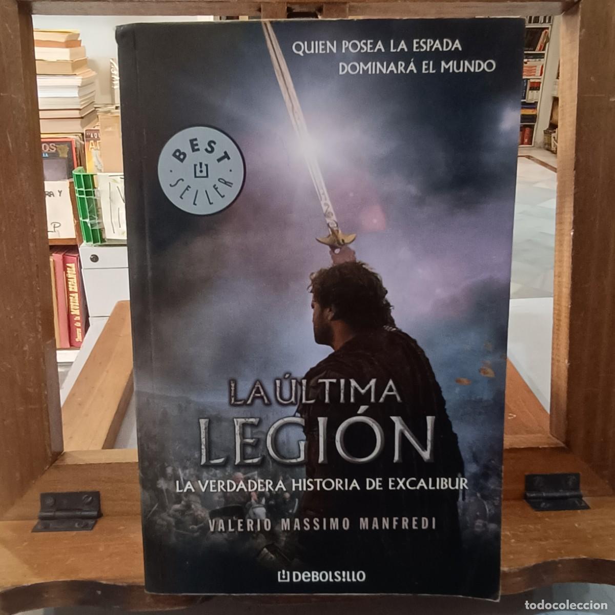 Livres d'occasion: La &Uacute;ltima Legi&oacute;n, La Verdadera Historia de Excalibur - Valerio Massimo Manfredi - Debolsillo 2007