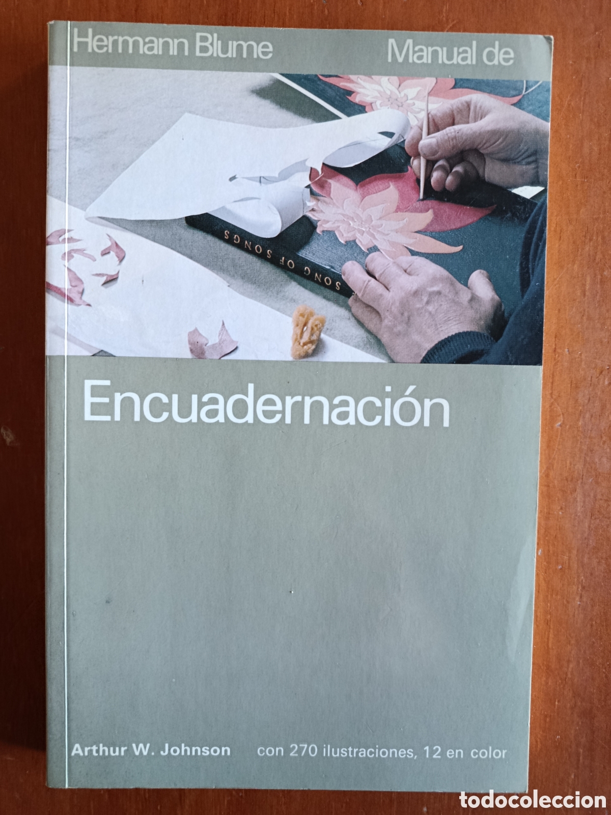 Gebrauchte B&uuml;cher: MANUAL DE ENCUADERNACI&Oacute;N. HERMANN BLUME. ARTHUR W. JOHNSON. 1989