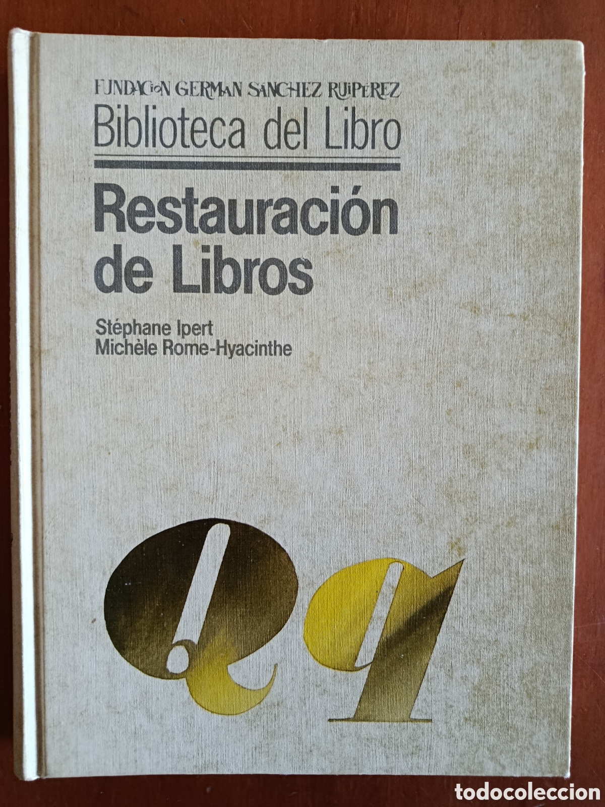 Gebrauchte B&uuml;cher: RESTAURACI&Oacute;N DE LIBROS. ST&Eacute;PHANE IPERT MICH&Eacute;LE ROME HYACINTHE. FUNDACI&Oacute;N GERM&Aacute;N S&Aacute;NCHEZ RUIPEREZ.
