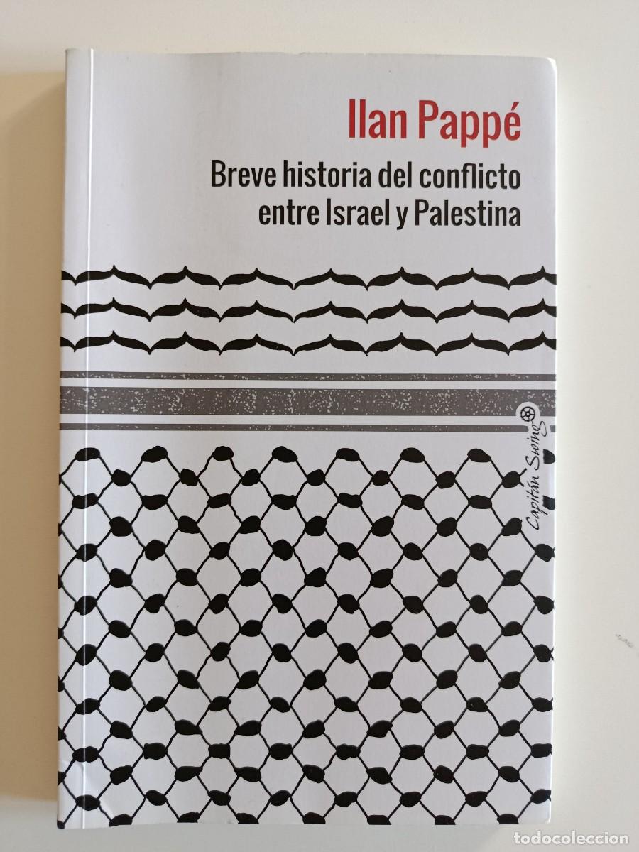 Libri di seconda mano: BREVE HISTORIA DEL CONFLICTO ENTRE ISRAEL Y PALESTINA. ILAN PAPP&Eacute;. CAPIT&Aacute;N SWING. 2024