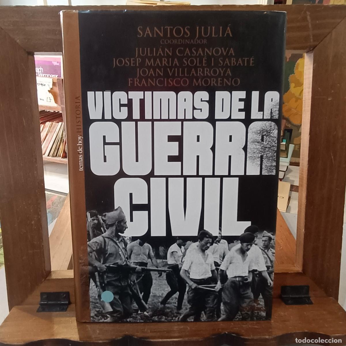 Libri di seconda mano: V&iacute;ctimas de la Guerra Civil - Santos Juli&aacute;, Coordinador - Temas de Hoy 1999