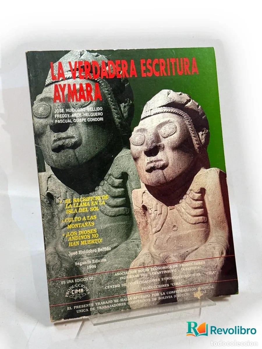 Libros de segunda mano: La verdadera escritura aymara - Jos&eacute; Huidobro Bellido, Freddy Arce Helguero, Pascual Quispe Condori