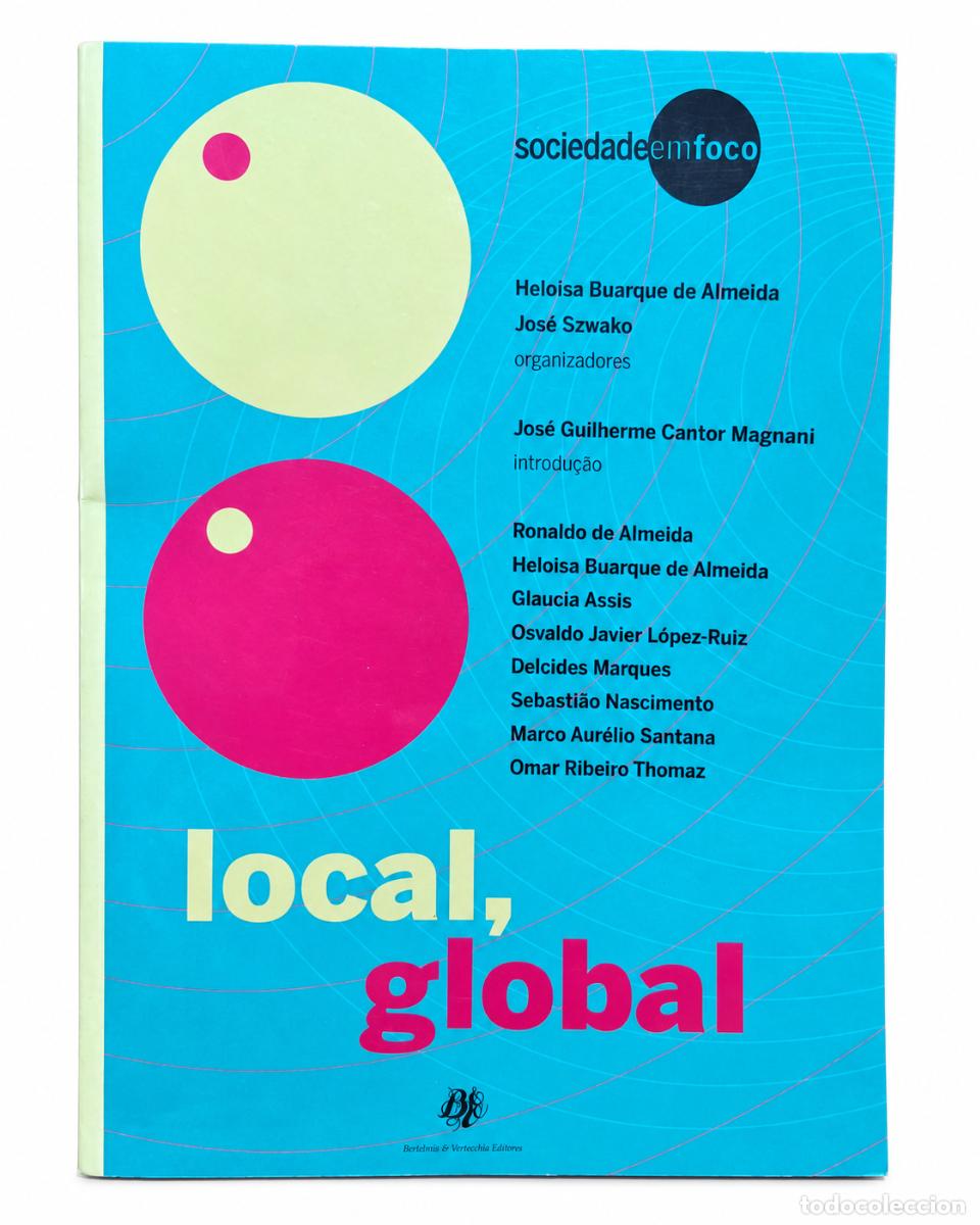 Libri di seconda mano: Heloisa Buarque de Almeida y Jos&eacute; Szwako &ndash; Local, global &ndash; Bertand Brasil / Berlendis & Vertecchia
