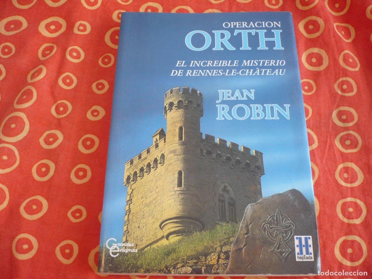 Libros de segunda mano: OPERACION ORTH EL INCREIBLE MISTERIO DE RENNES-LE-CHATEAU (JEAN ROBIN) SOCIEDADES SECRETAS