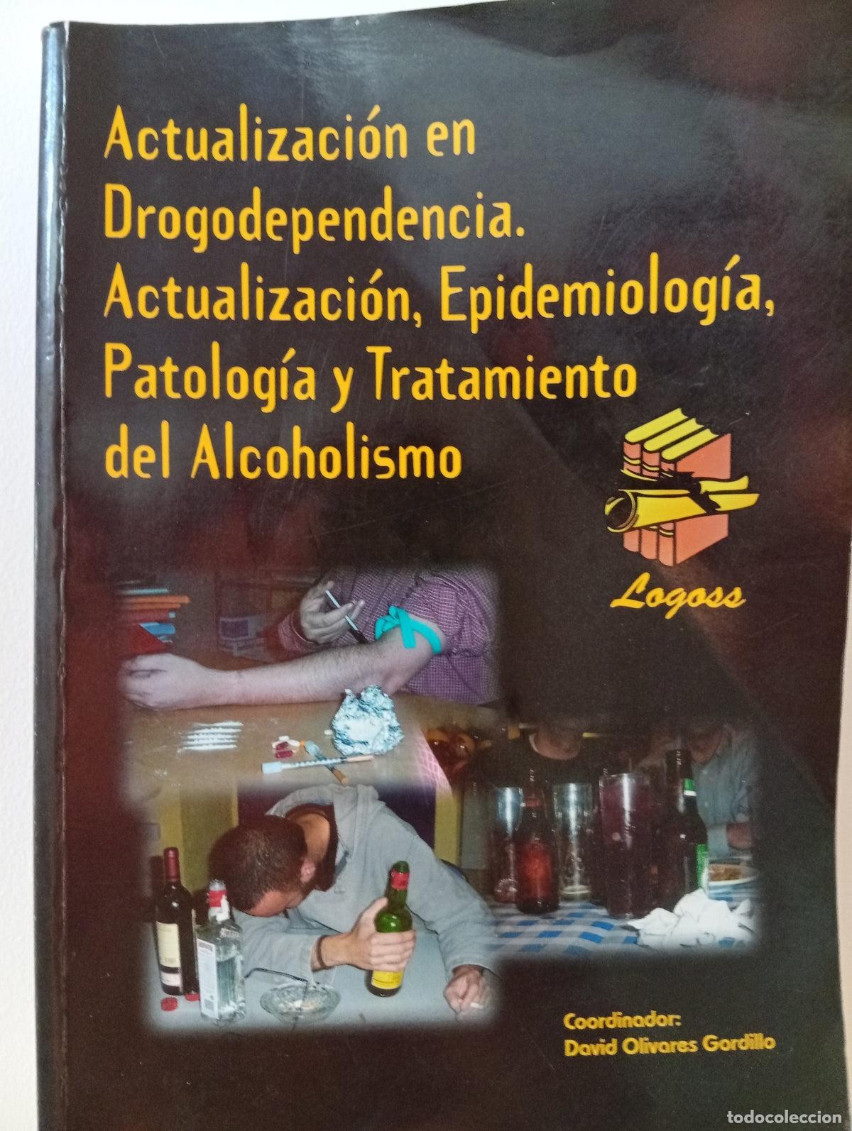 Gebrauchte B&uuml;cher: Actualizaci&oacute;n en drogodependencia. Actualizaci&oacute;n, epidemiolog&iacute;a, patolog&iacute;a y tratamiento del