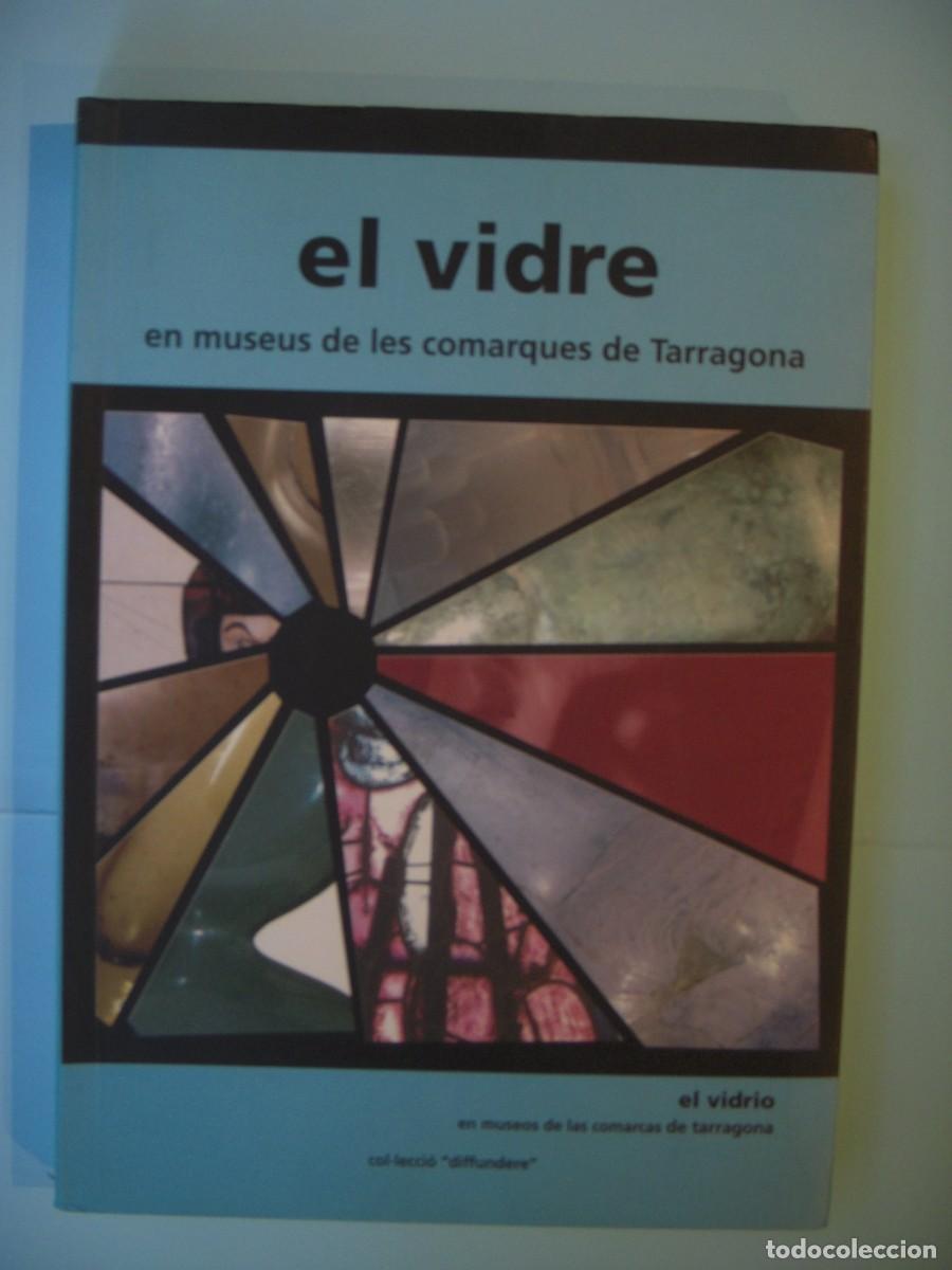 Gebrauchte B&uuml;cher: EL VIDRE EN MUSEUS DE LES COMARQUES DE TARRAGONA - PRAGMA, 2004 1&ordf; ED (EN CATALA, BON ESTAT)