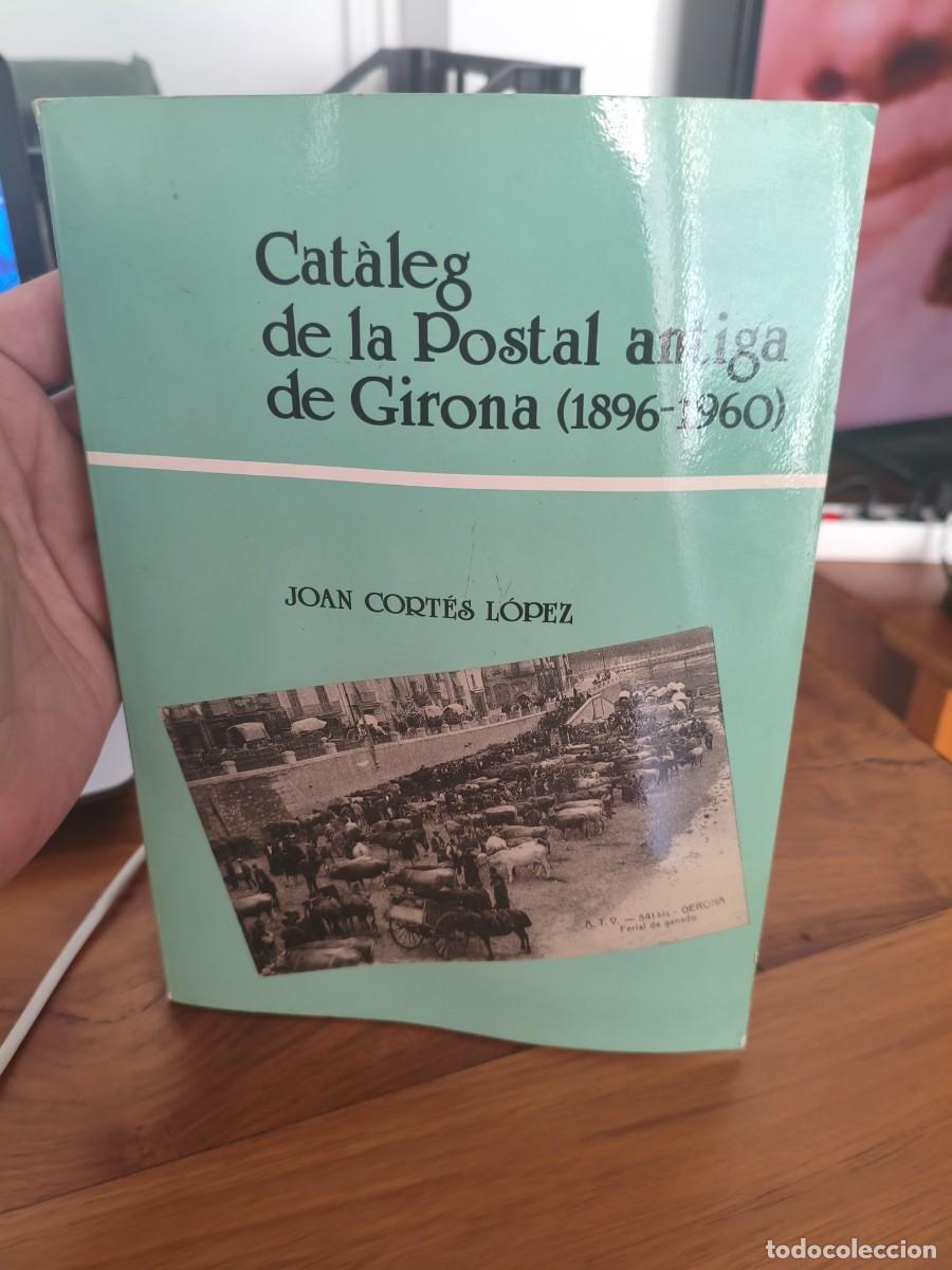 Second hand books: Cat&agrave;leg de la postal antiga de Girona (1896-1960) Joan Cort&eacute;s L&oacute;pez 1987 Portal del Coleccionista