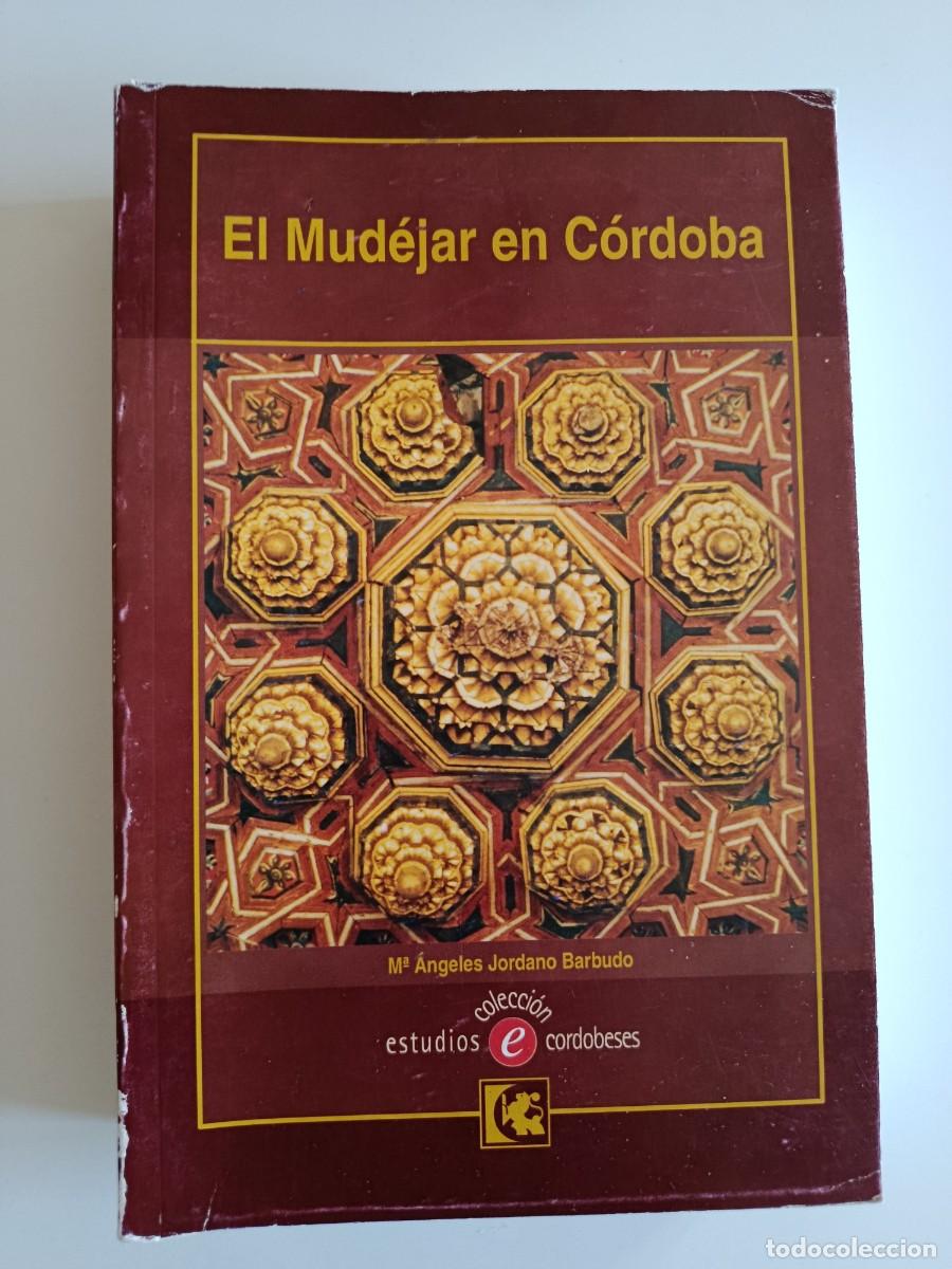 Livres d'occasion: EL MUD&Eacute;JAR EN C&Oacute;RDOBA. MAR&Iacute;A &Aacute;NGELES JORDANO BARBUDO. DIPUTACI&Oacute;N DE C&Oacute;RDOBA. 2002