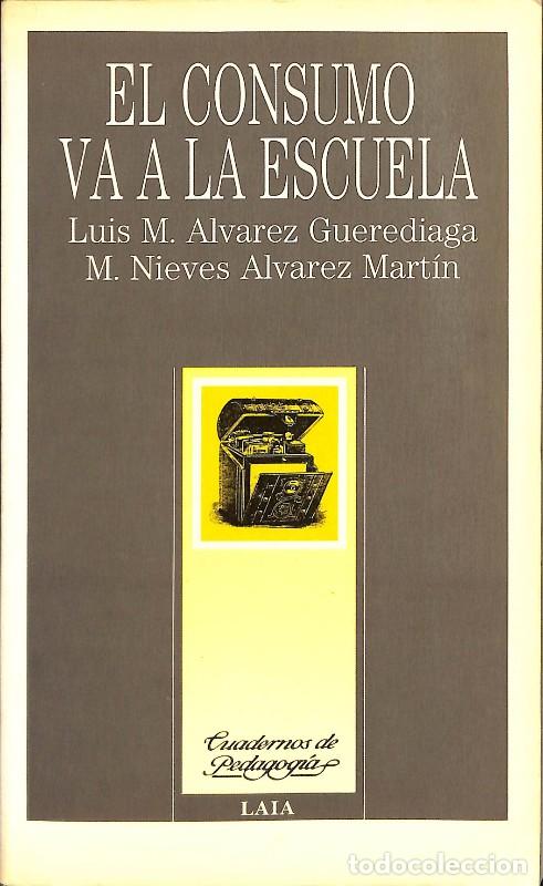 Livres d'occasion: El Consumo Va a la Escuela - Luis M. Alvarez Guerediaga, M. Nieves Alvarez Mart&iacute;n - Editorial Laia