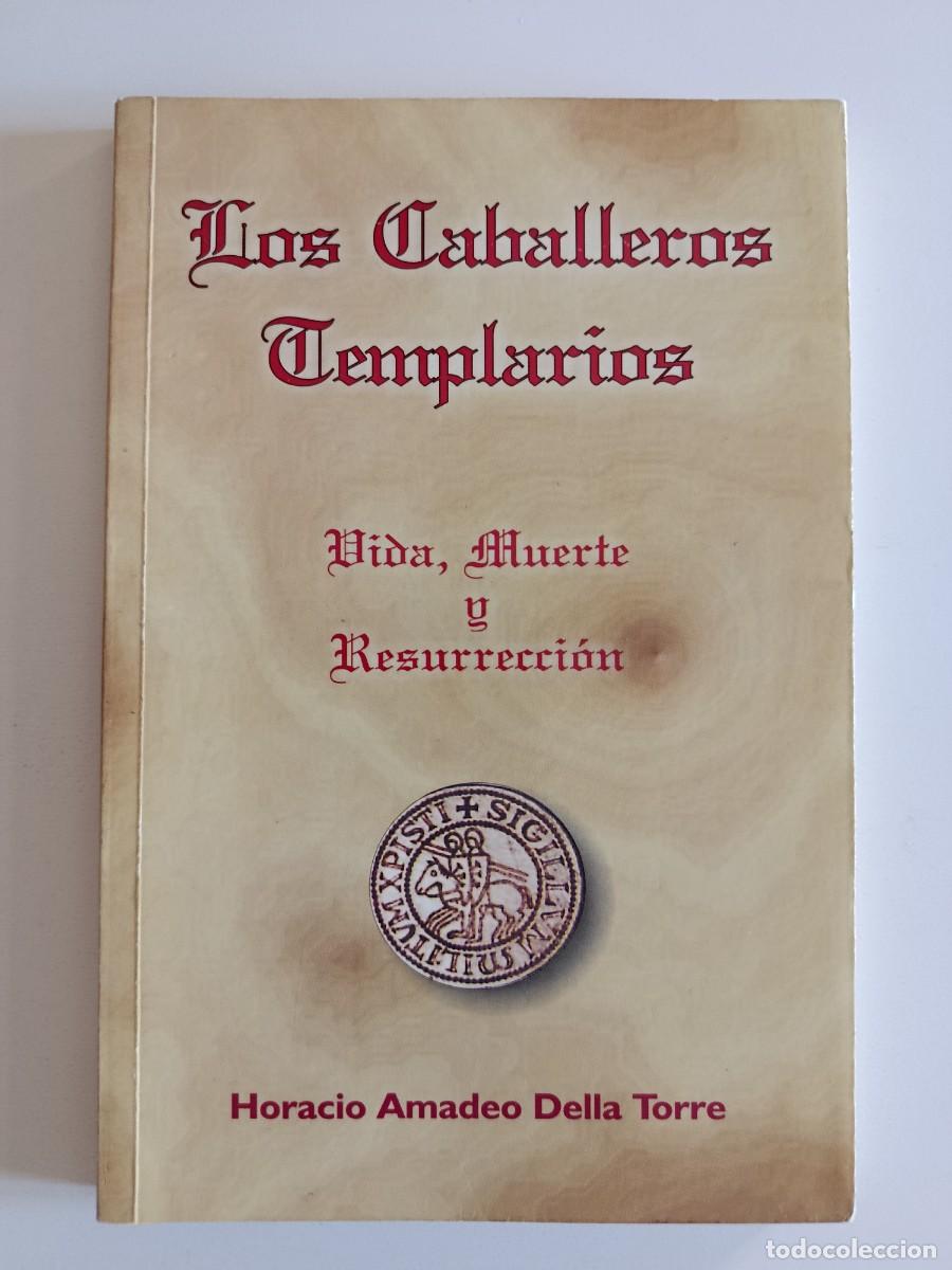 Livros em segunda m&atilde;o: LOS CABALLEROS TEMPLARIOS. VIDA MUERTE Y RESURRECCI&Oacute;N. HORACIO AMADEO DELLA TORRE. ARGENTINA