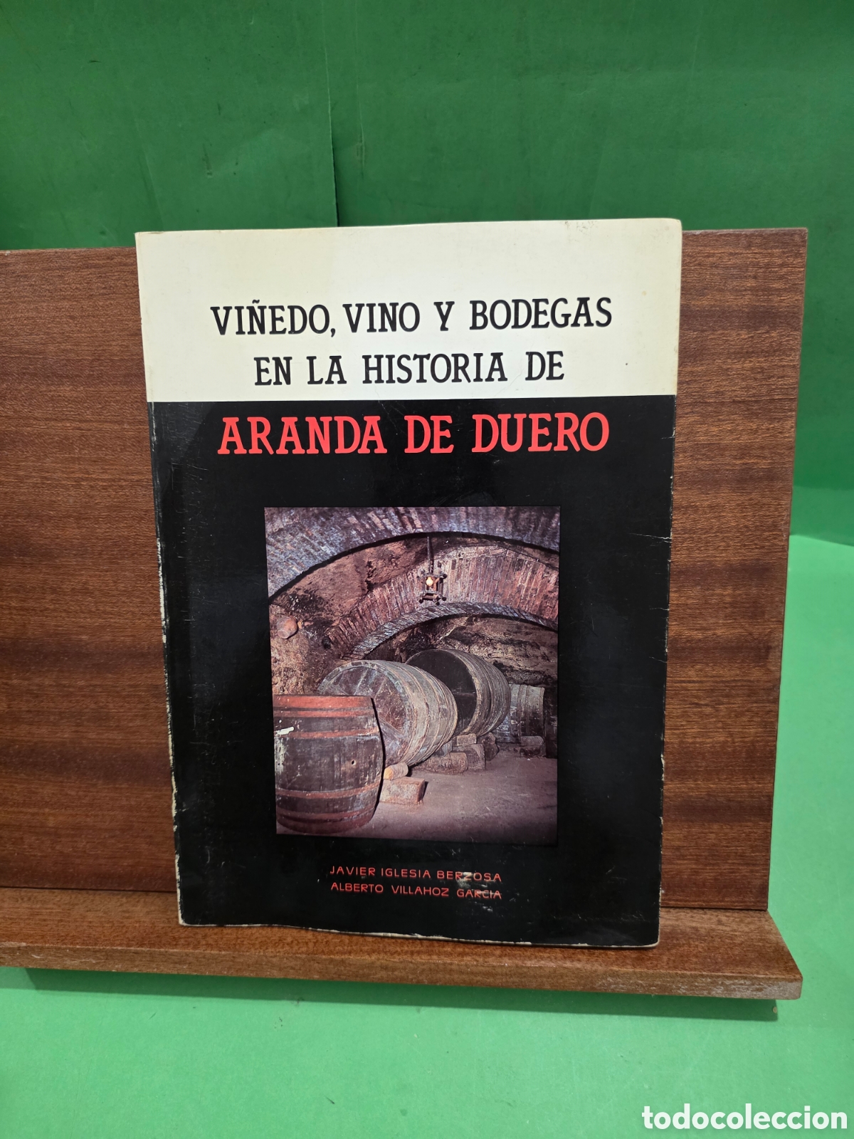 Gebrauchte B&uuml;cher: &rdquo;&rdquo;VI&Ntilde;EDO, VINO Y BODEGAS EN LA HISTORIA DE ARANDA DE DUERO&rdquo;&rdquo;...( BURGOS)...JAVIER IGLESIAS BERZOSA..
