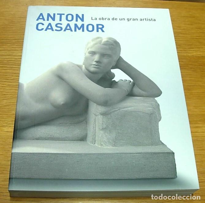 Libri di seconda mano: Libro ANTON CASAMOR - La Obra de un Gran Artista Fundaci&oacute; Casamor - Navata Girona 2008
